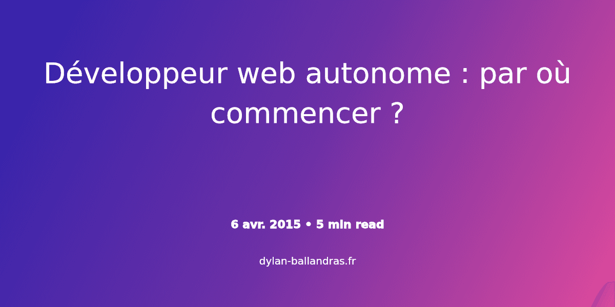 Cover Image for Développeur web autonome : par où commencer ?
