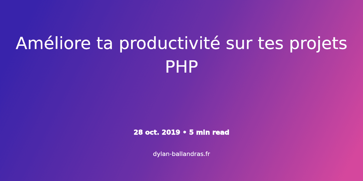 Cover Image for Améliore ta productivité sur tes projets PHP