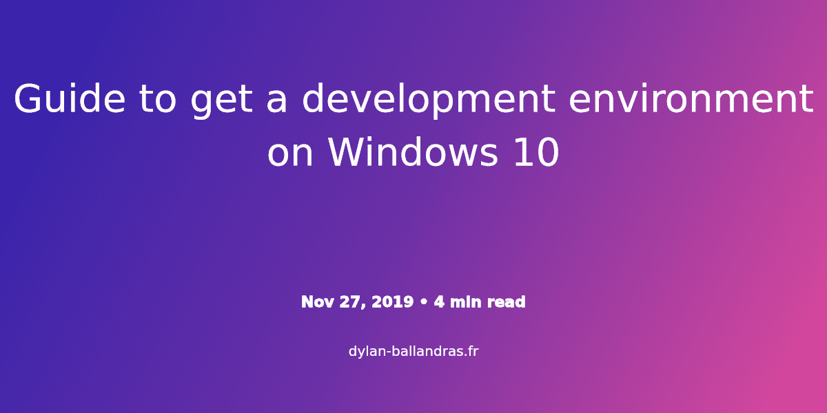 Cover Image for Guide to get a development environment on Windows 10