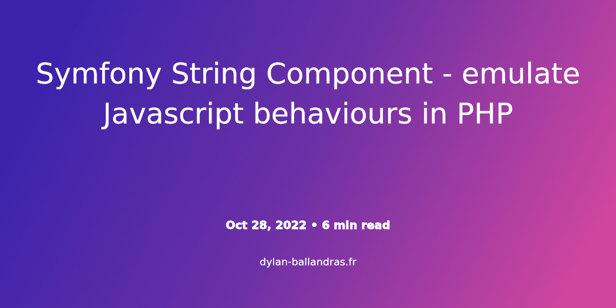 Cover Image for Symfony String Component - emulate Javascript behaviours in PHP