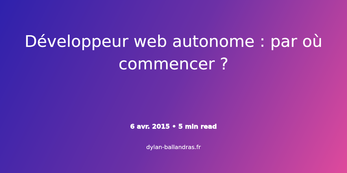 Cover Image for Développeur web autonome : par où commencer ?