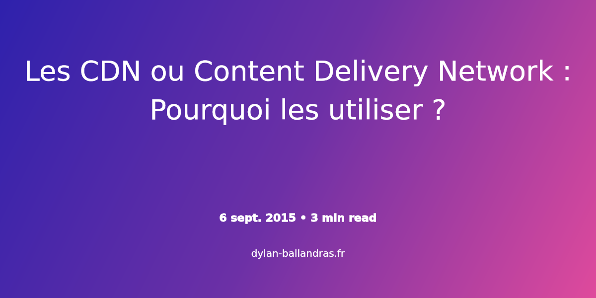 Cover Image for Les CDN ou Content Delivery Network : Pourquoi les utiliser ?