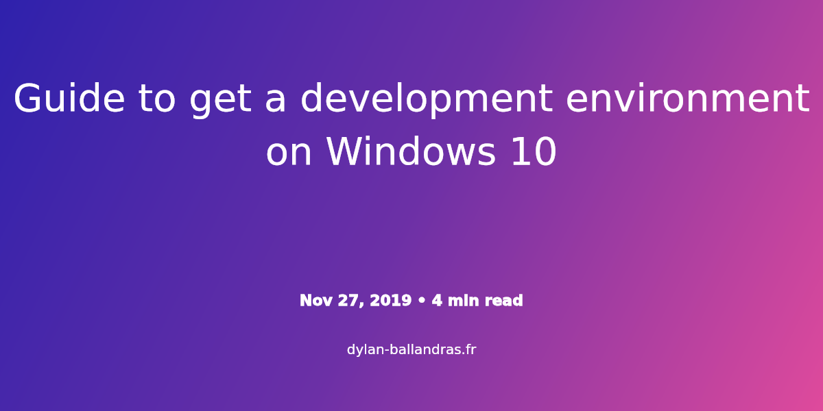 Cover Image for Guide to get a development environment on Windows 10