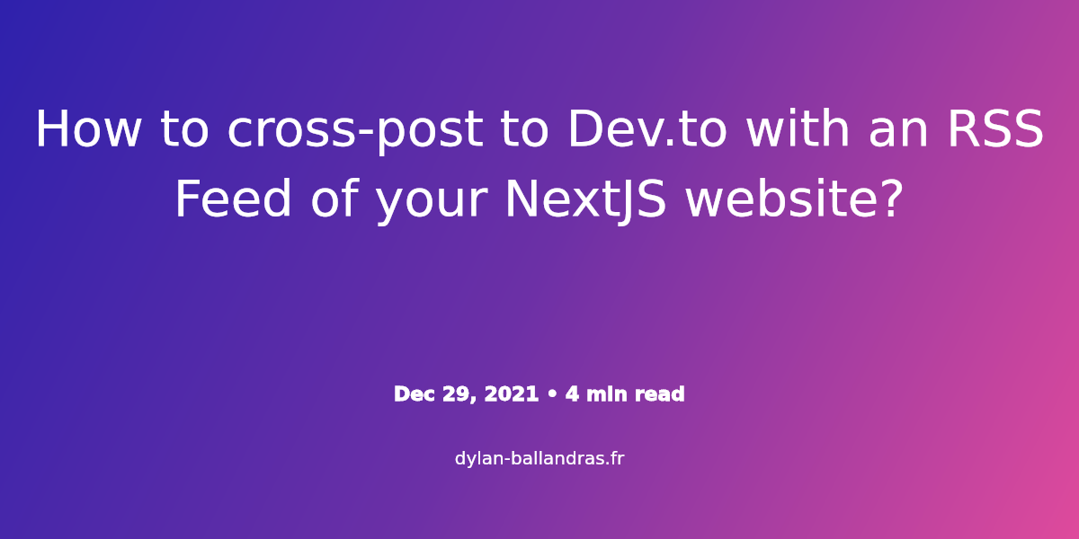 Cover Image for How to cross-post to Dev.to with an RSS Feed of your NextJS website?