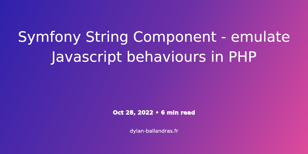 Cover Image for Symfony String Component - emulate Javascript behaviours in PHP