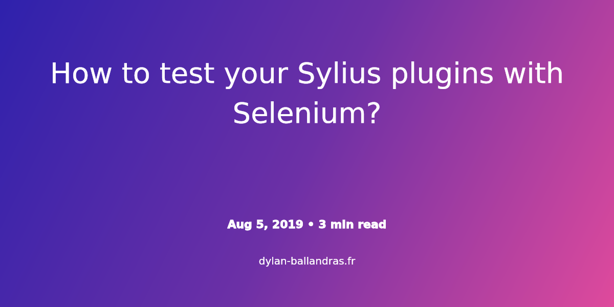 Cover Image for How to test your Sylius plugins with Selenium?